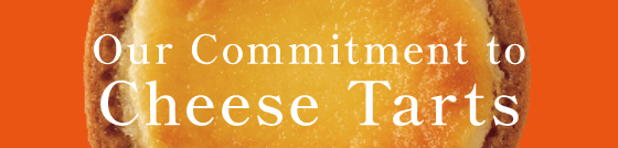 Our Commitment to Cheese Tarts